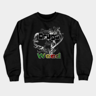 No Drugs, just Weed Crewneck Sweatshirt
